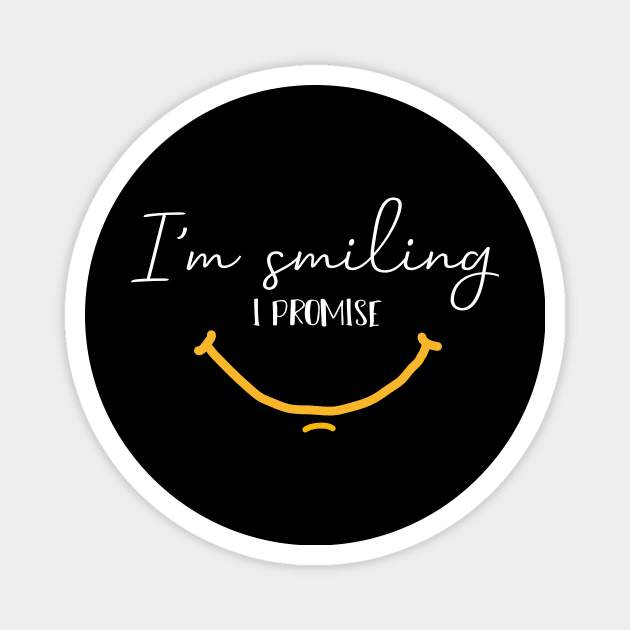 I'm Smiling I Promise Funny Quote with Smiling Face Magnet by MerchSpot